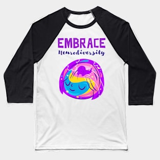 Embrace neurodiversity Baseball T-Shirt